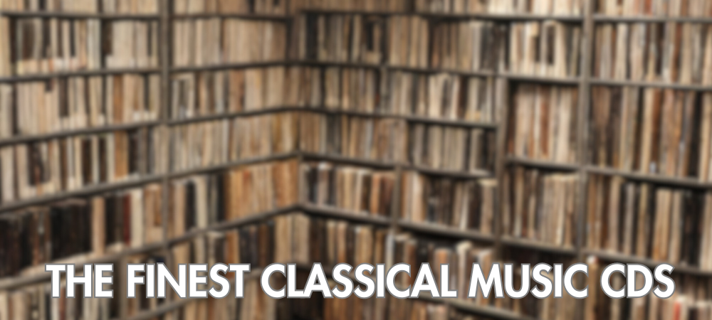 The Finest Classical Music CDs