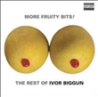 More Fruity Bits The Rest Of I (Ivor Biggun)