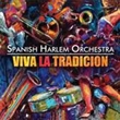 Viva La Tradicion (Spanish Harlem Orchestra)