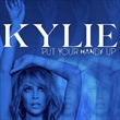 Put Your Hands Up (If You Feel Love) (Kylie Minogue)