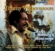 Ain't Nobody's Business (Jimmy Witherspoon)