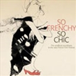 So Frenchy So Chic: 2cd (Various)
