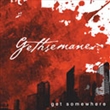 Get Somewhere (Gethsemane)