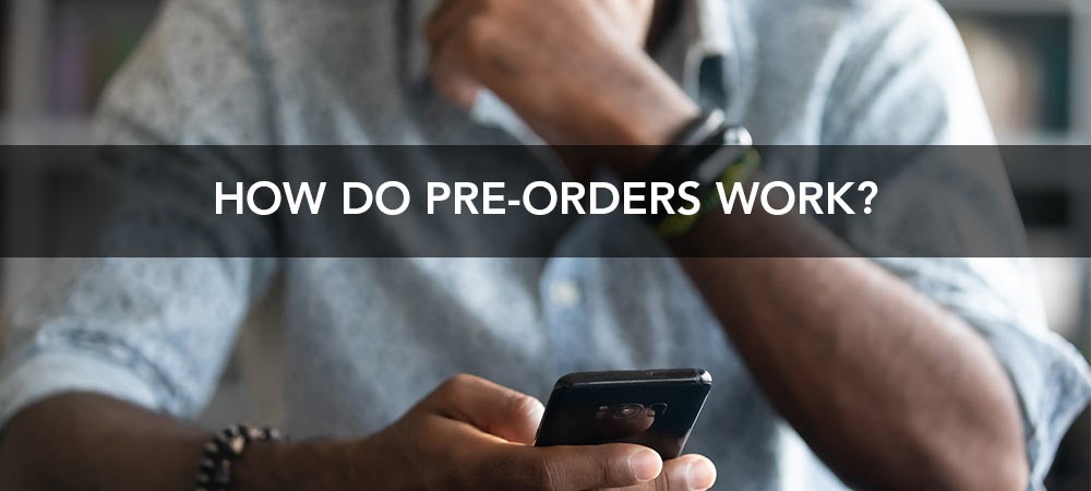 How & When Will I Get My Pre-order?