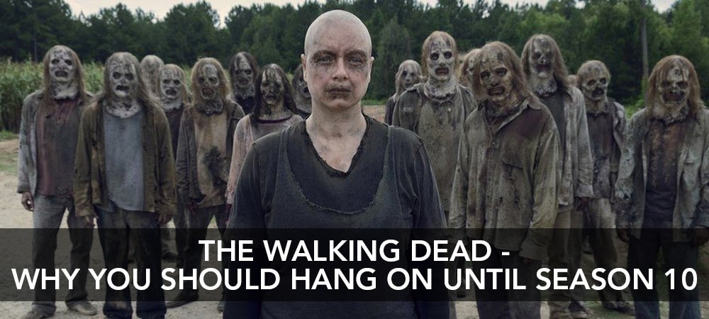 The Walking Dead - Why you should hang on until Season 10