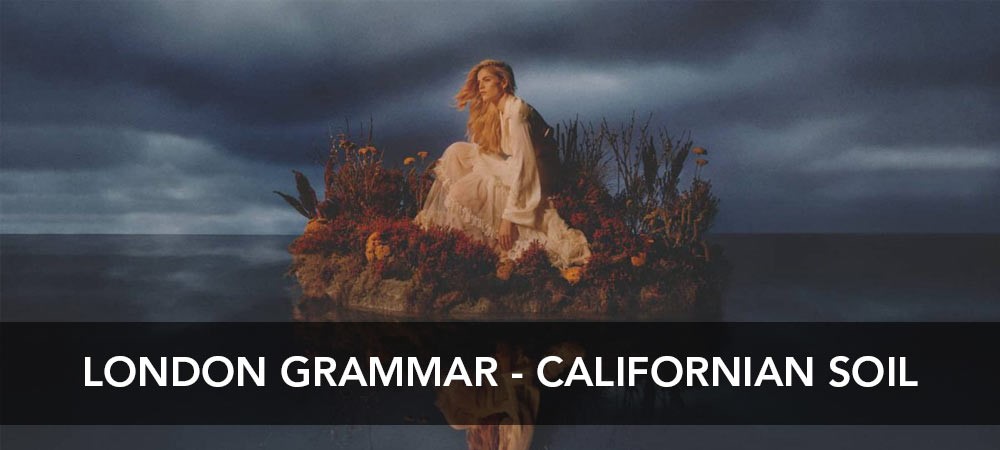 London Grammar - Californian Soil Album Review