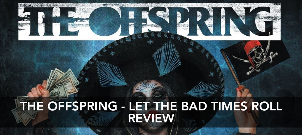 The Offspring - Let The Bad Times Roll
