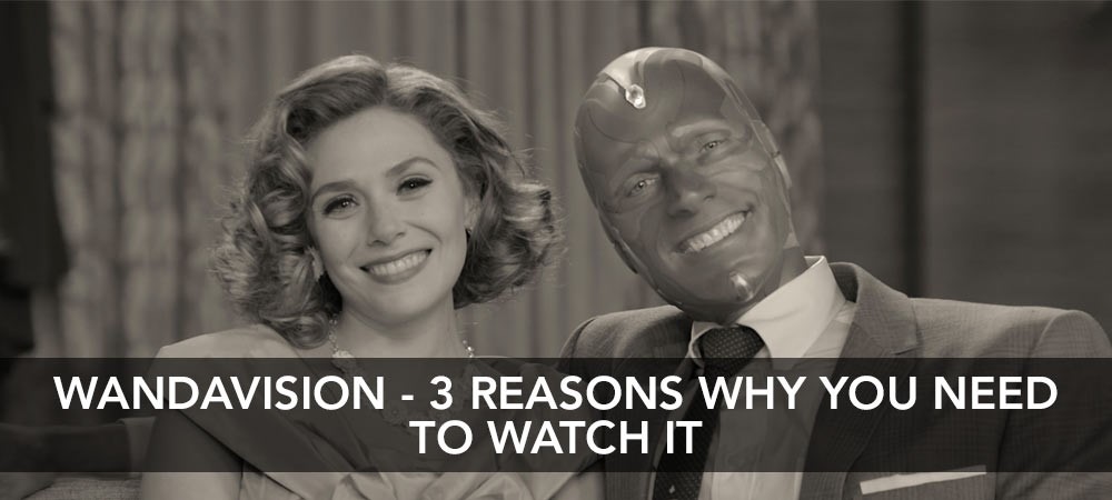 Wandavision - 3 Reasons To Watch It