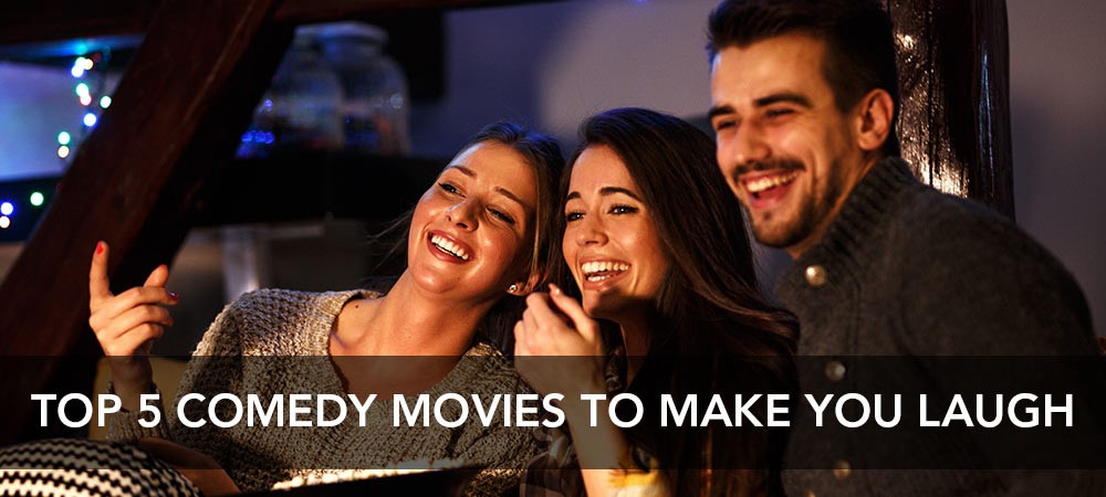 Top 5 Comedy Movies To Make You Laugh