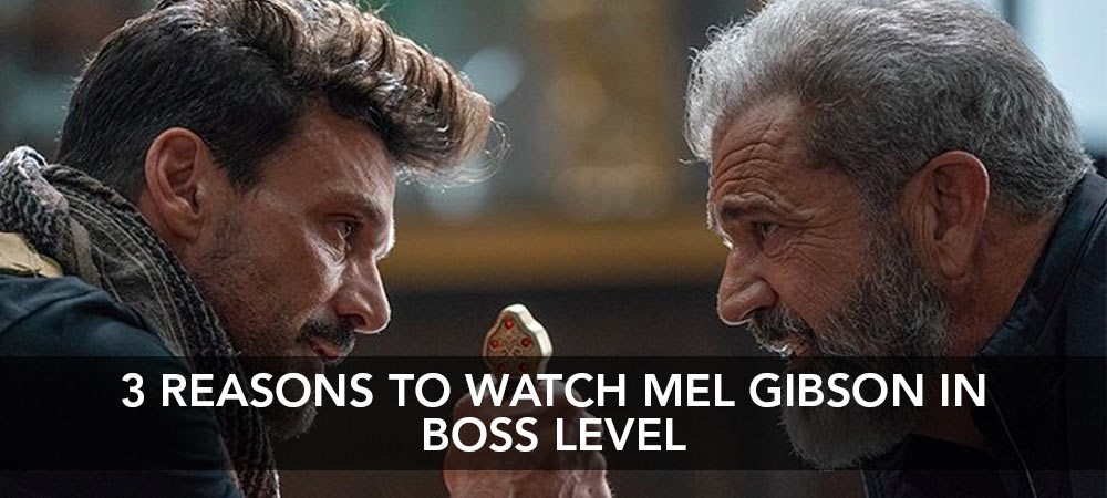 3 Reasons To Watch Mel Gibson In Boss Level