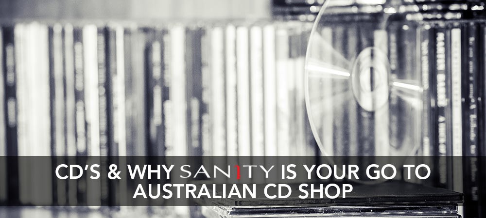 CD's & Why Sanity Is Your Go To Australian CD Shop