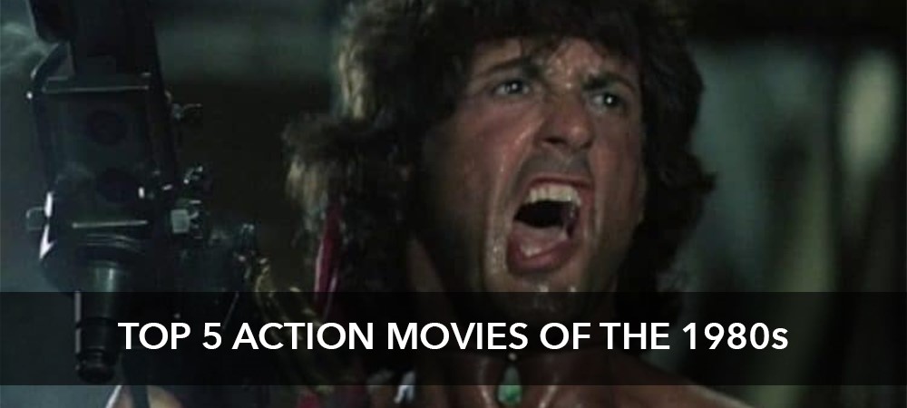 Top 5 Action Movies of the 1980s