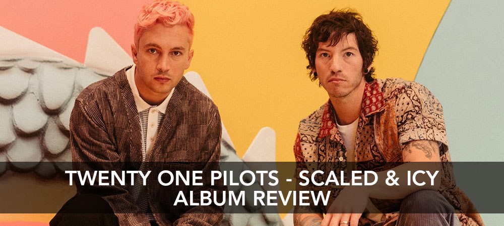 Twenty One Pilots - Scaled & Icy Album Review
