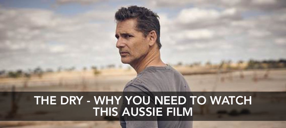 The Dry - Why You Need To Watch This Aussie Film