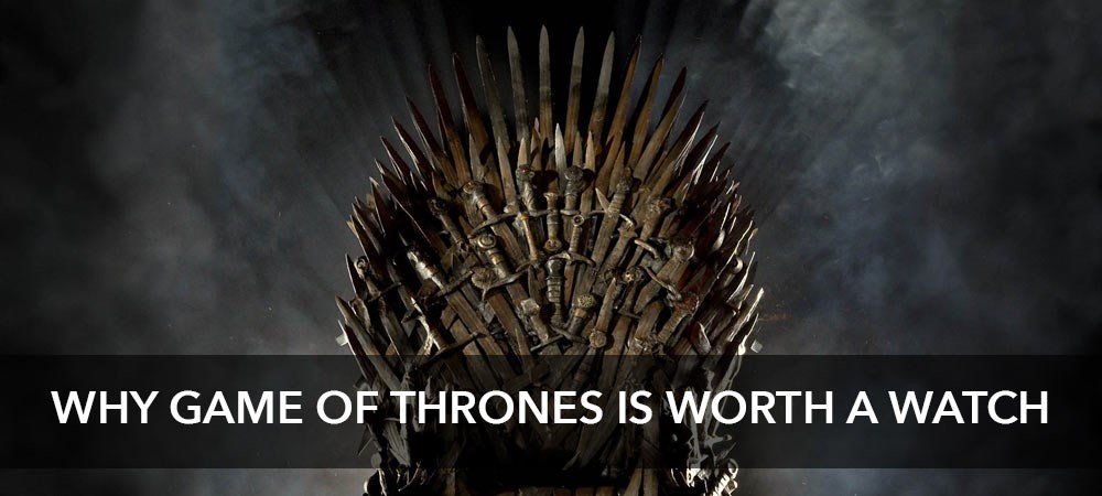 Why Game of Thrones is worth a watch