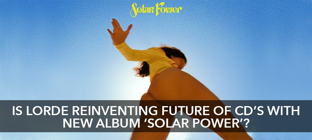 Is Lorde reinventing future of CD’s with new album ‘Solar Power’?