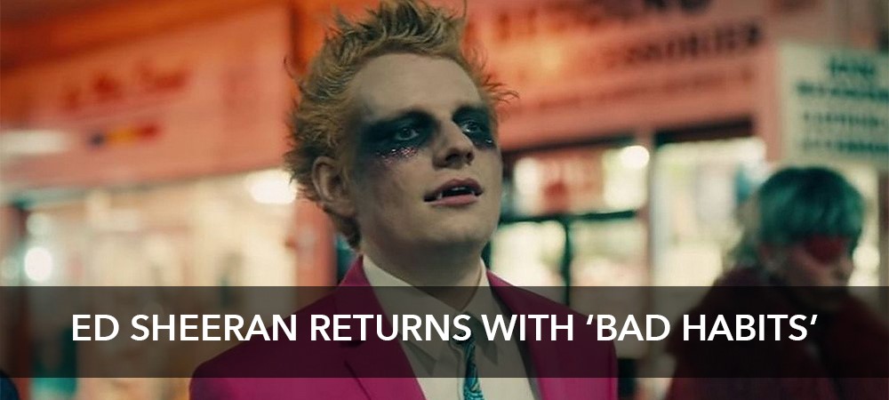 Ed Sheeran returns with ‘Bad Habits’