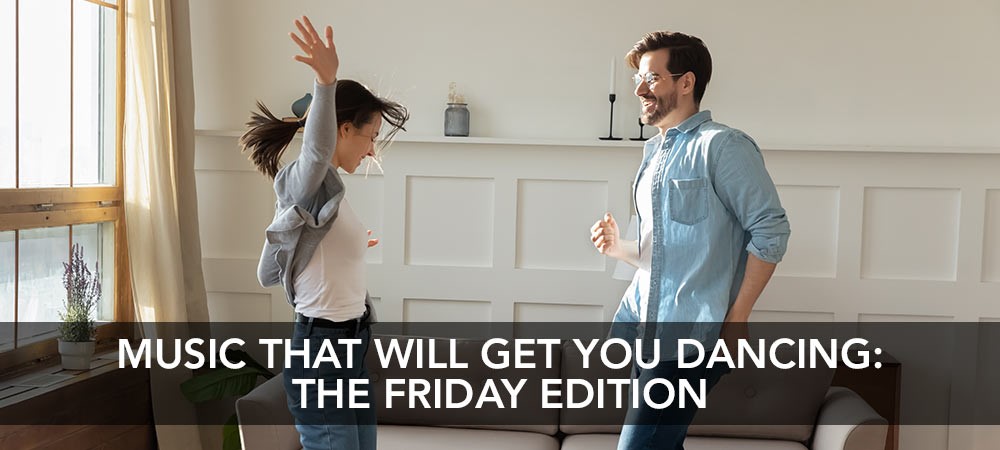 Music That Will Get You Dancing: The Friday Edition