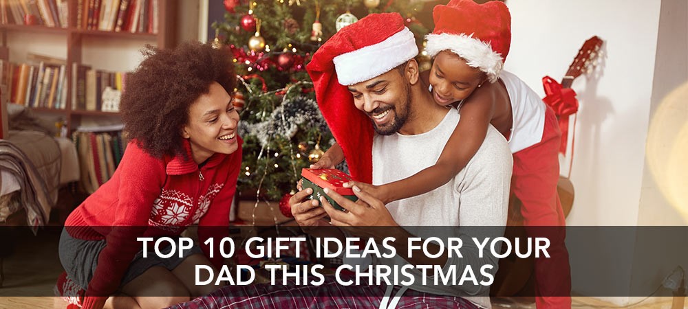 Top 10 Gift Ideas for Dad This Christmas