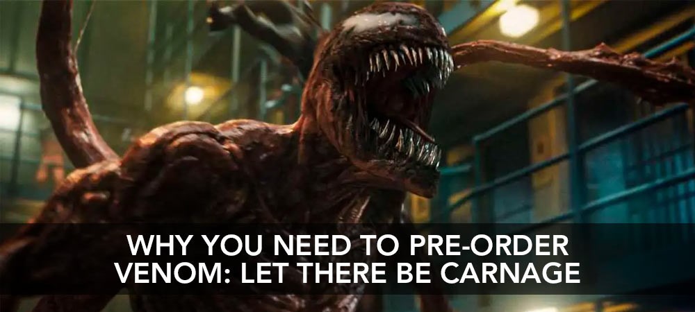 Why you need to Pre-order Venom: Let There Be Carnage today!