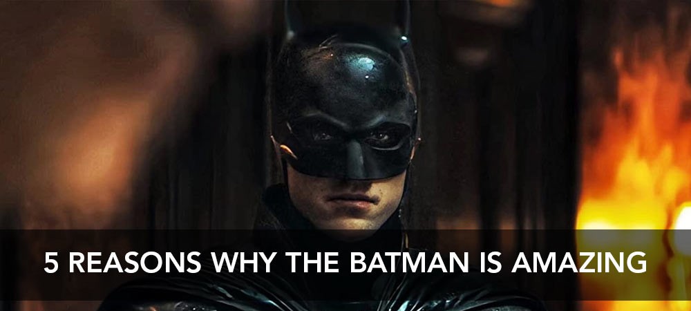5 Reasons Why You Need To Buy The Batman