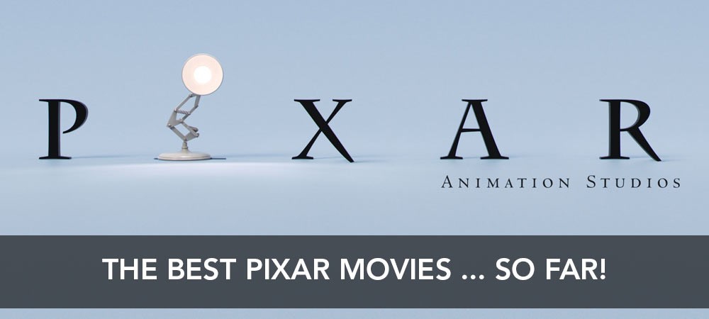 The Best Pixar Movies.. So Far!