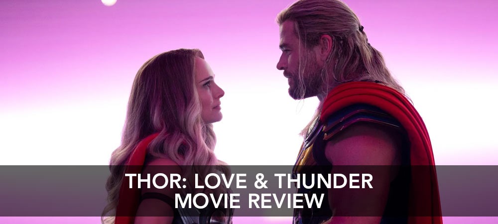 Thor: Love & Thunder Review
