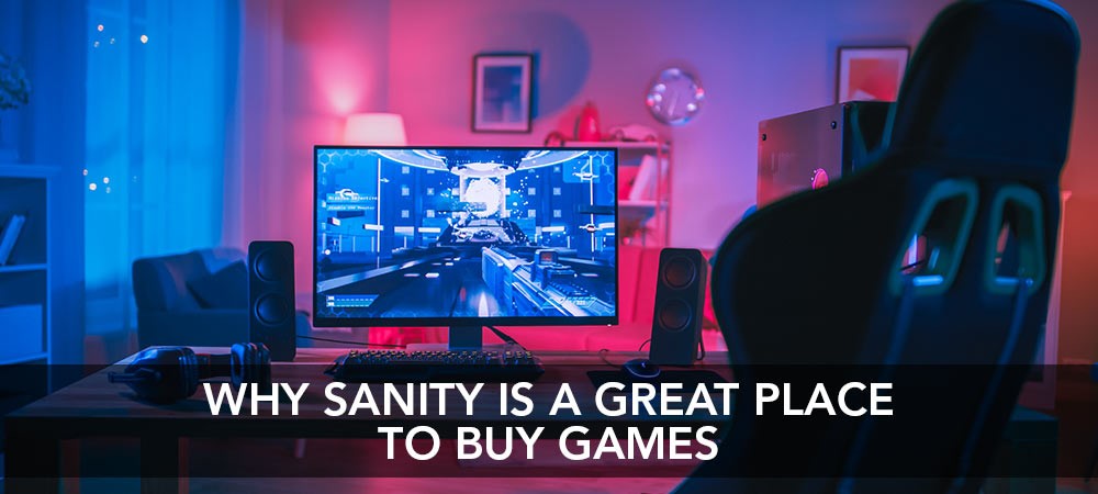 Why Sanity is a Great Place to Purchase Games