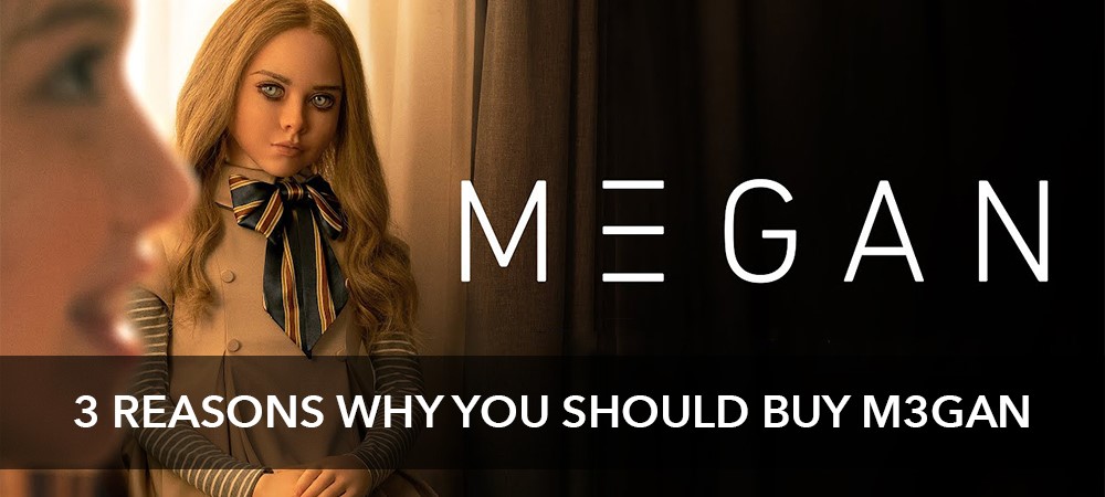 3 Reasons Why You Should Buy M3GAN