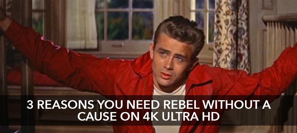 3 Reasons why you need to pick-up Rebel Without a Cause on 4K Ultra HD