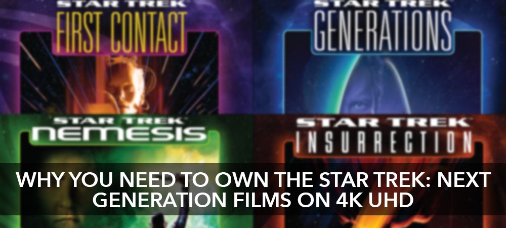 Why you need to own the Star Trek: Next Generation films on 4K UHD
