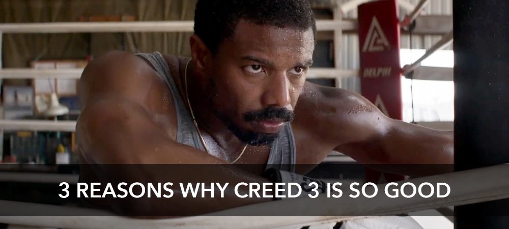 3 Reasons Why Creed 3 is SO GOOD!