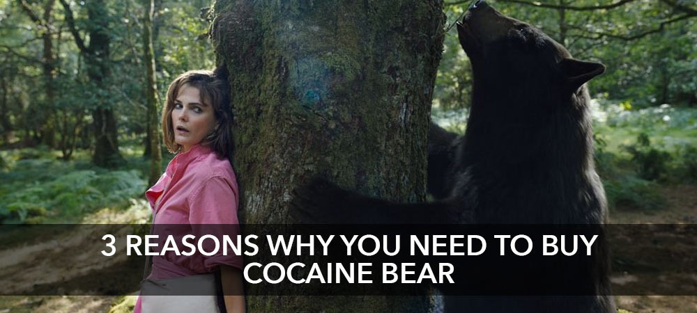 3 Reasons Why You Need To Buy Cocaine Bear