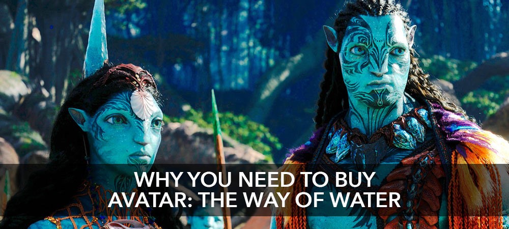Avatar: The Way of Water DVD, Blu-ray & 4K UHD - Why You Need To Buy It