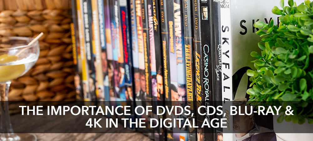 The Importance of DVDs, CDs, Blu-ray, 4K UHD in the age of streaming
