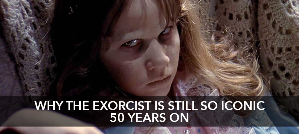 Why The Exorcist Is Still So Iconic 50 Years On