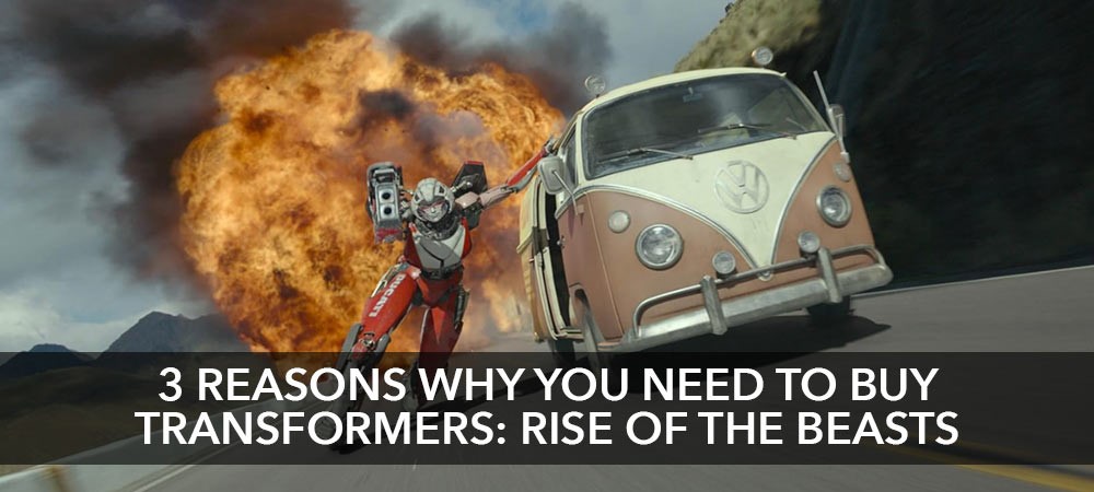 3 Reasons to buy Transformers:  Rise of the Beasts