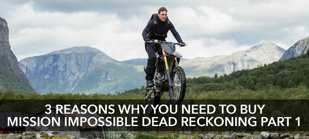 3 Reasons Why You Need To Buy Mission Impossible: Dead Reckoning Part 1