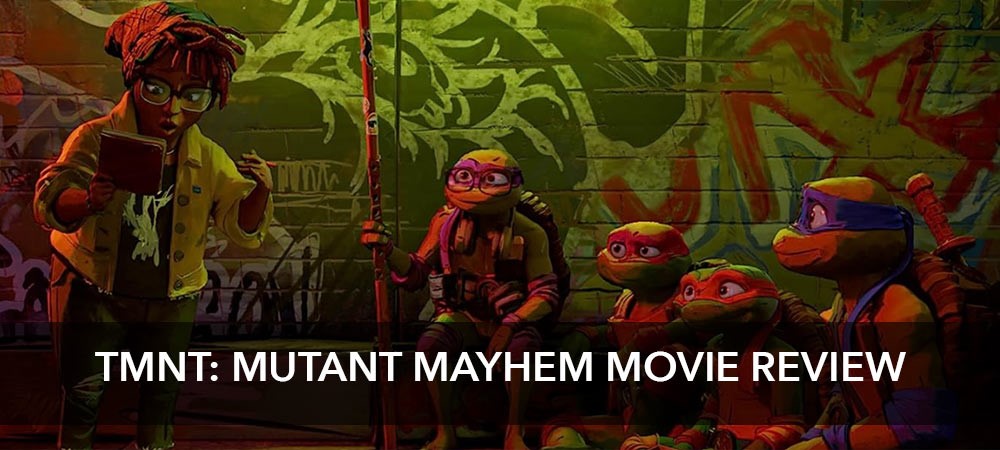 Teenage Mutant Ninja Turtle: Mutant Mayhem Movie Review