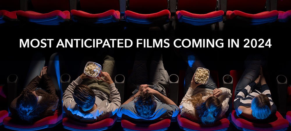 The Most Anticipated Films Coming in 2024