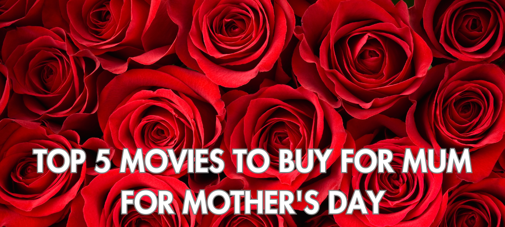 Top 5 Movies to Buy for Mum for Mother's Day