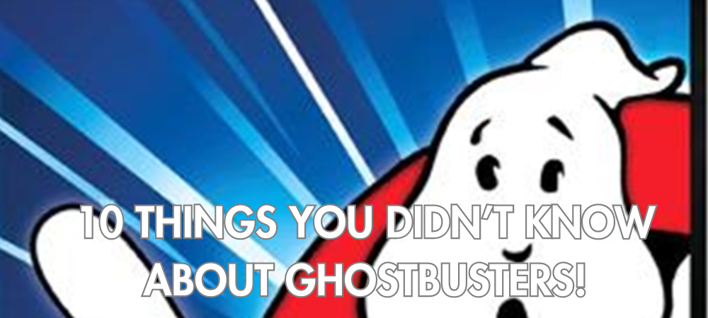 10 Things You Didn't Know About Ghostbusters!