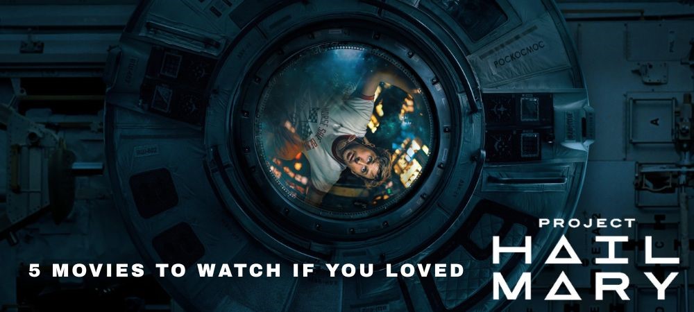 5 Movies to Watch If You Loved Project Hail Mary