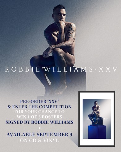 Pre-order XXV by Robbie Williams & Enter The Competition