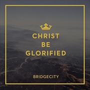 Buy Christ Be Glorified