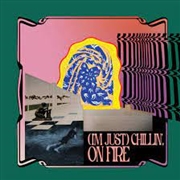 Buy I'm Just Chillin', On Fire