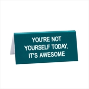 Buy Desk Sign Small - Not Yourself Today