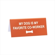 Buy Desk Sign Small - My Dog Is My Favourite