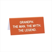 Buy Desk Sign Small - Grandpa The Legend