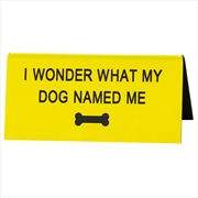 Buy Desk Sign Small - Dog Named Me (Yellow)